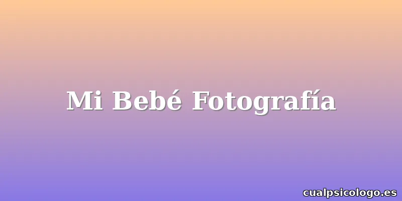 Mi Bebé Fotografía
