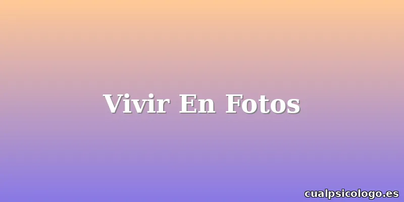 Vivir En Fotos