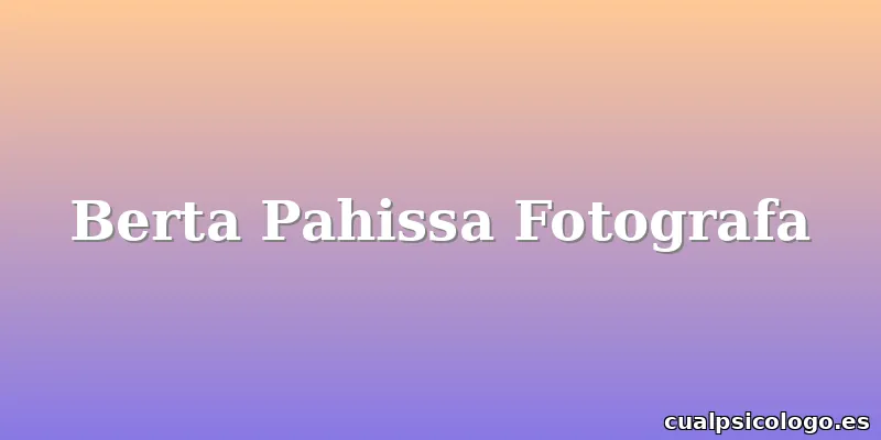 Berta Pahissa Fotografa