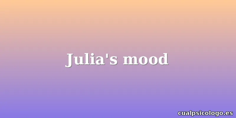 Julia's mood