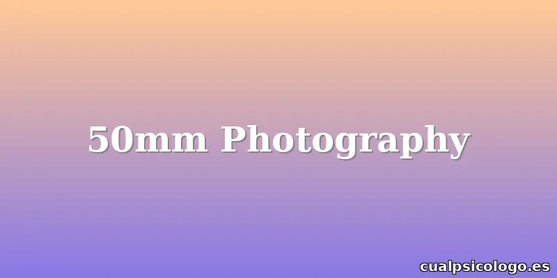50mm Photography