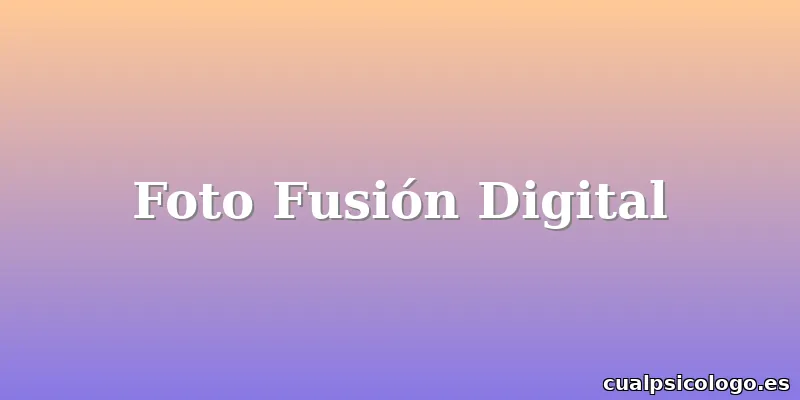 Foto Fusión Digital