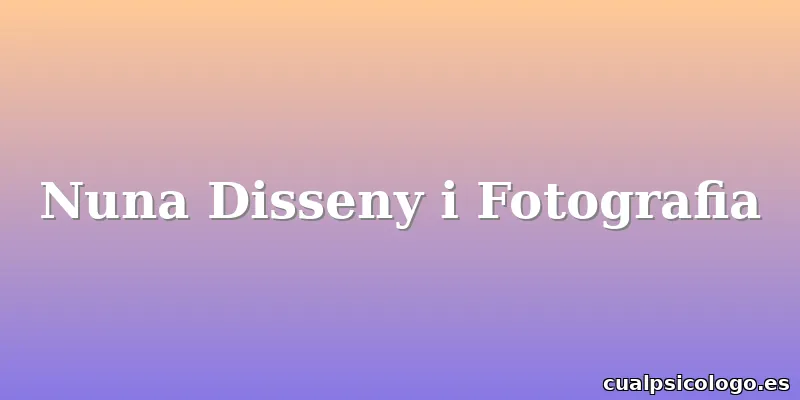 Nuna Disseny i Fotografia