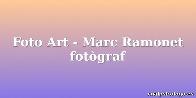 Foto Art - Marc Ramonet fotògraf