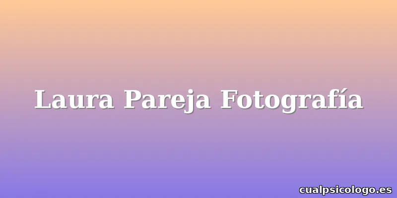 Laura Pareja Fotografía