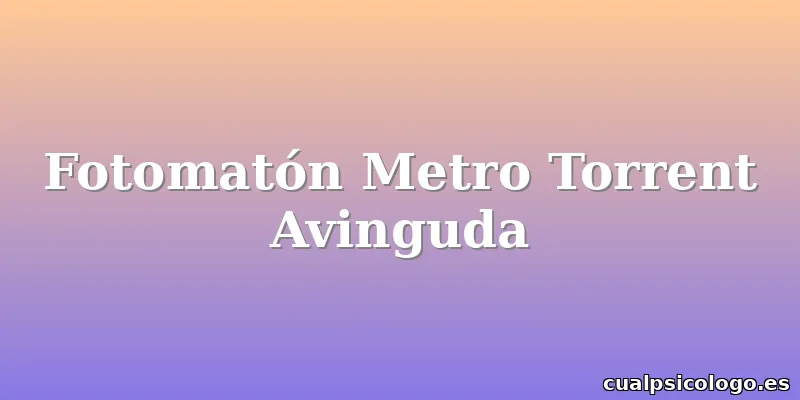 Fotomatón Metro Torrent Avinguda