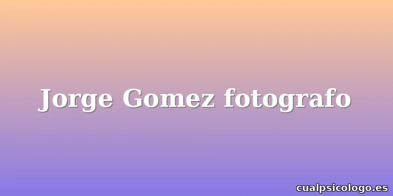 Jorge Gomez fotografo